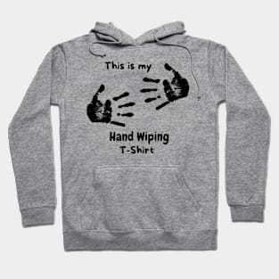 This is my hand wiping t-shirt Hoodie